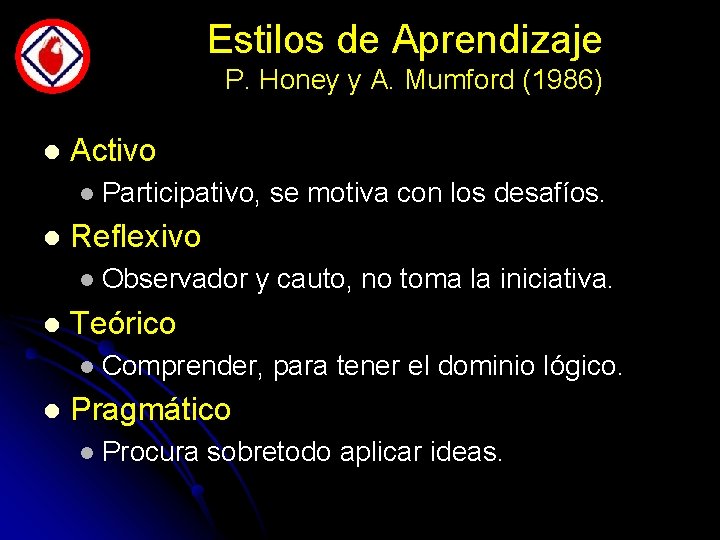Estilos de Aprendizaje P. Honey y A. Mumford (1986) l Activo l l Reflexivo