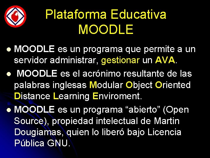 Plataforma Educativa MOODLE es un programa que permite a un servidor administrar, gestionar un