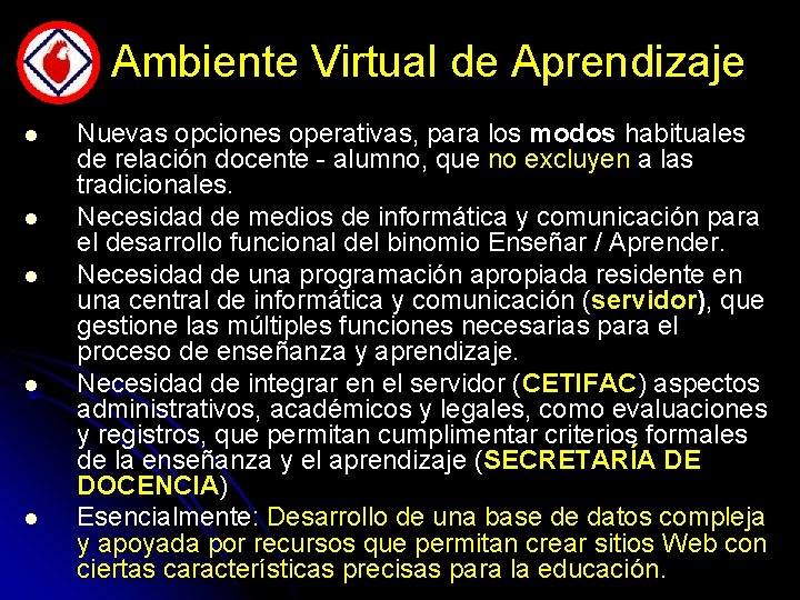 Ambiente Virtual de Aprendizaje l l l Nuevas opciones operativas, para los modos habituales