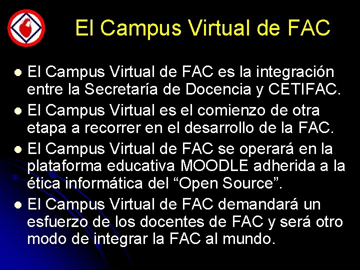 El Campus Virtual de FAC es la integración entre la Secretaría de Docencia y