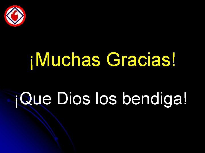¡Muchas Gracias! ¡Que Dios los bendiga! 