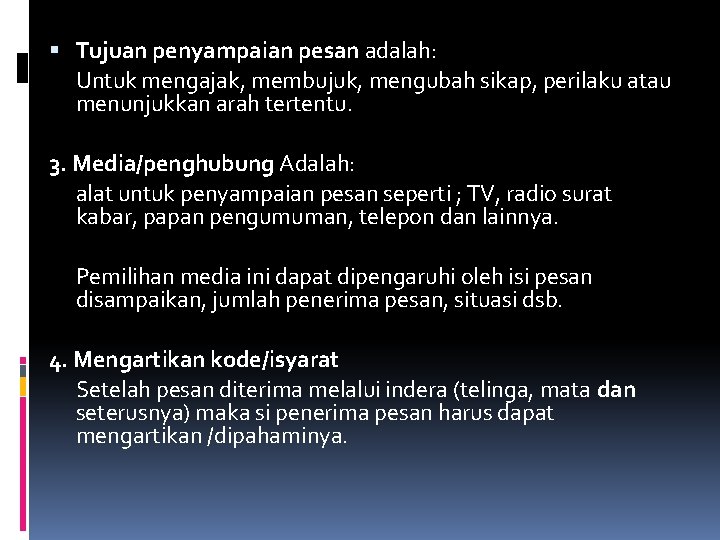  Tujuan penyampaian pesan adalah: Untuk mengajak, membujuk, mengubah sikap, perilaku atau menunjukkan arah