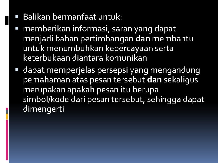  Balikan bermanfaat untuk: memberikan informasi, saran yang dapat menjadi bahan pertimbangan dan membantu