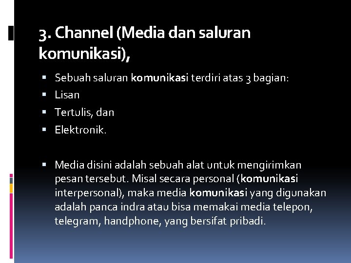 3. Channel (Media dan saluran komunikasi), Sebuah saluran komunikasi terdiri atas 3 bagian: Lisan