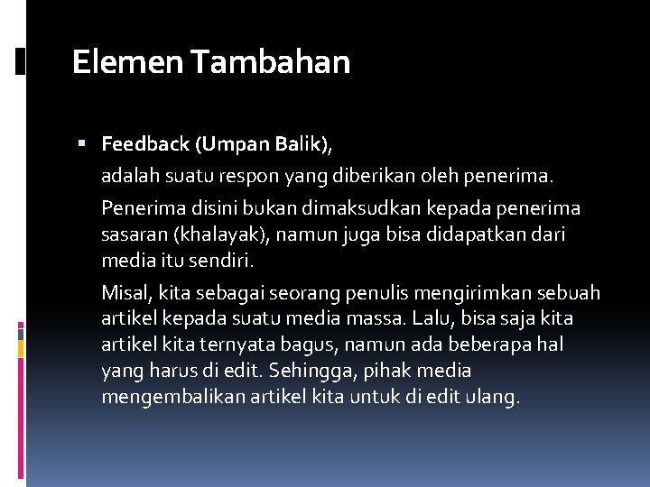 Elemen Tambahan Feedback (Umpan Balik), adalah suatu respon yang diberikan oleh penerima. Penerima disini