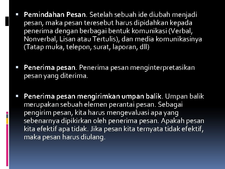  Pemindahan Pesan. Setelah sebuah ide diubah menjadi pesan, maka pesan teresebut harus dipidahkan