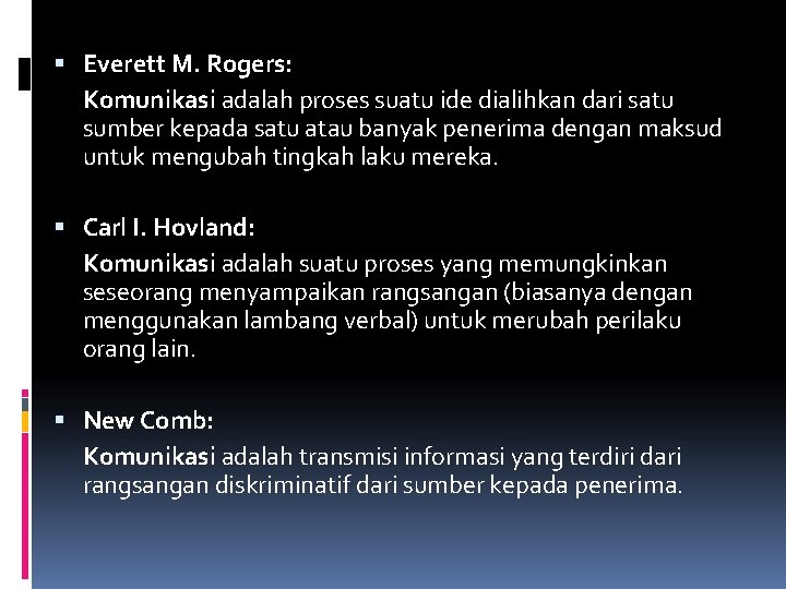  Everett M. Rogers: Komunikasi adalah proses suatu ide dialihkan dari satu sumber kepada