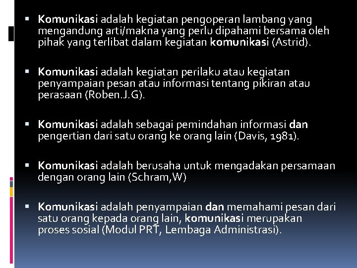  Komunikasi adalah kegiatan pengoperan lambang yang mengandung arti/makna yang perlu dipahami bersama oleh