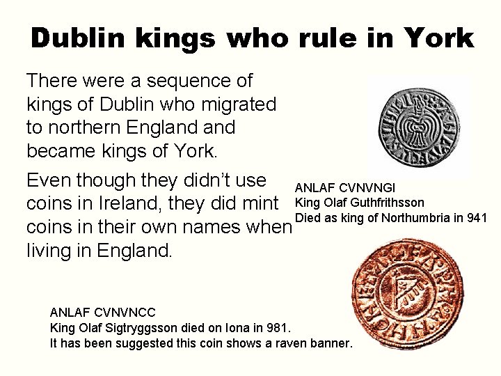 Dublin kings who rule in York There were a sequence of kings of Dublin