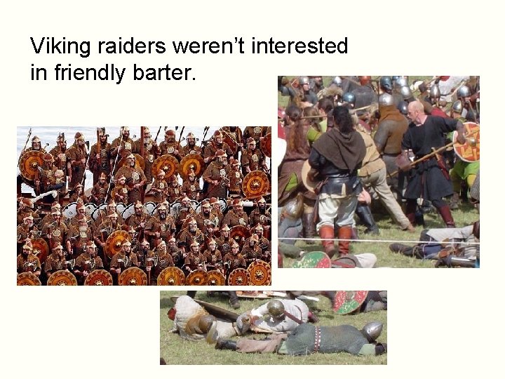 Viking raiders weren’t interested in friendly barter. 