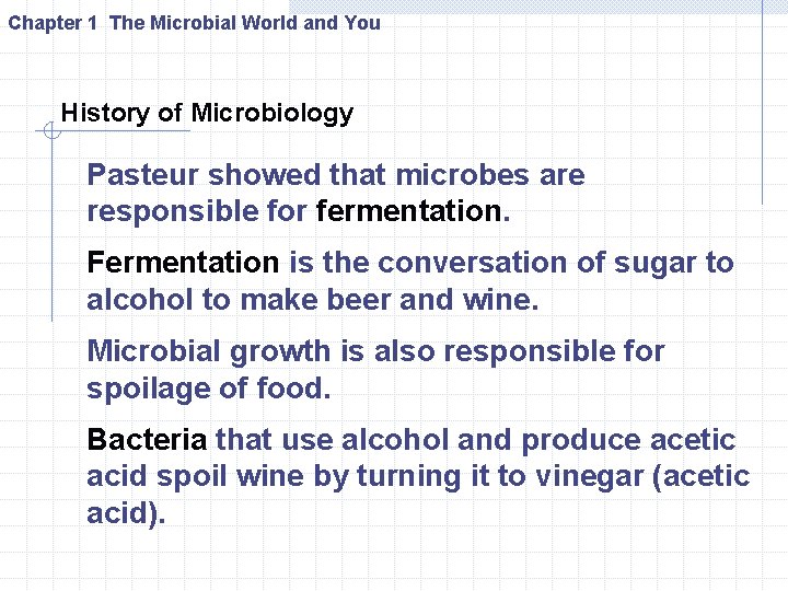 Chapter 1 The Microbial World and You History of Microbiology Pasteur showed that microbes