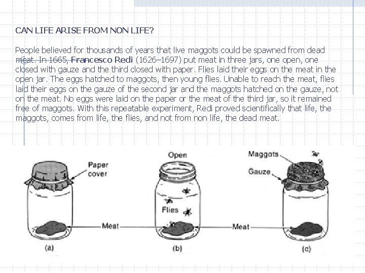 CAN LIFE ARISE FROM NON LIFE? People believed for thousands of years that live