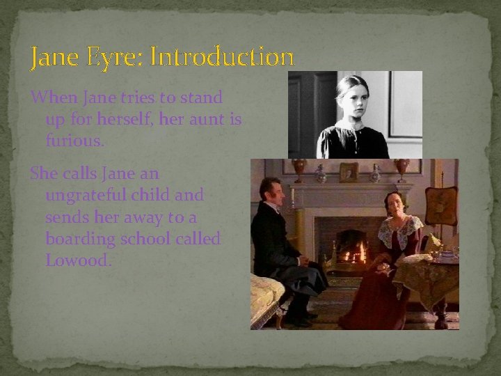 Jane Eyre: Introduction When Jane tries to stand up for herself, her aunt is