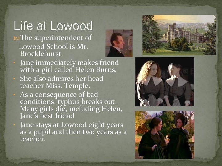 Life at Lowood The superintendent of • • Lowood School is Mr. Brocklehurst. Jane