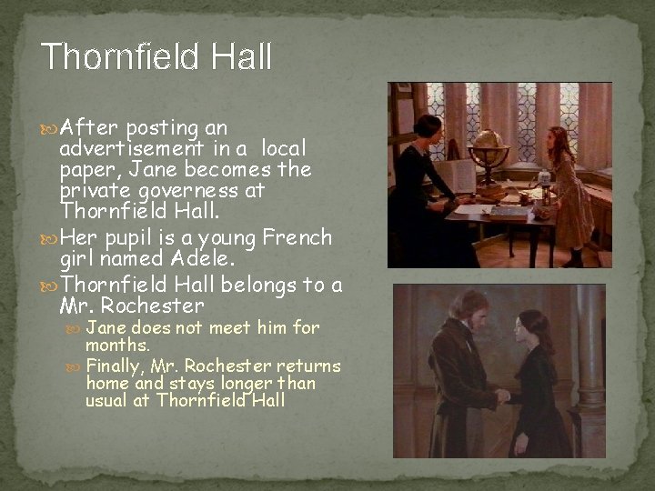 Thornfield Hall After posting an advertisement in a local paper, Jane becomes the private