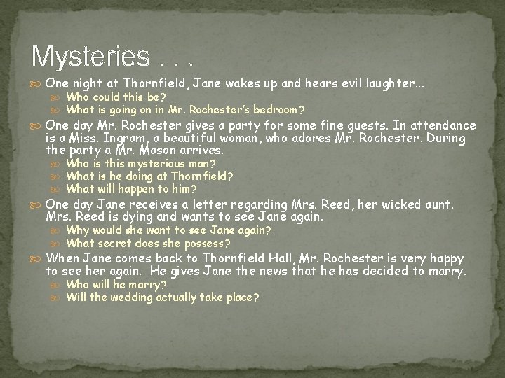 Mysteries. . . One night at Thornfield, Jane wakes up and hears evil laughter.