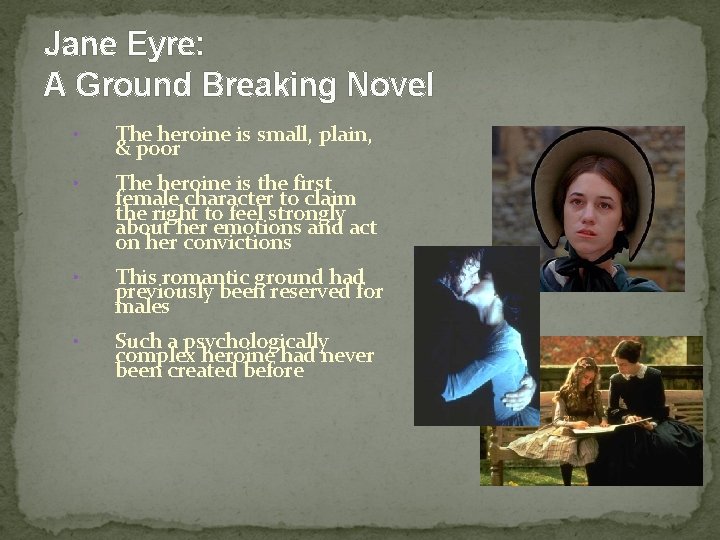 Jane Eyre: A Ground Breaking Novel • The heroine is small, plain, & poor