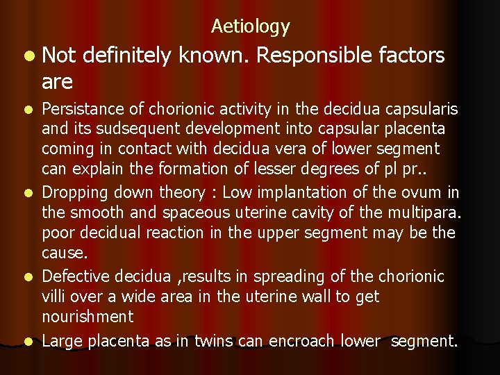 Aetiology l Not are definitely known. Responsible factors Persistance of chorionic activity in the