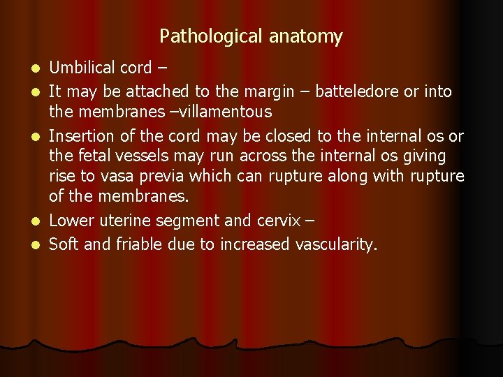 Pathological anatomy l l l Umbilical cord – It may be attached to the