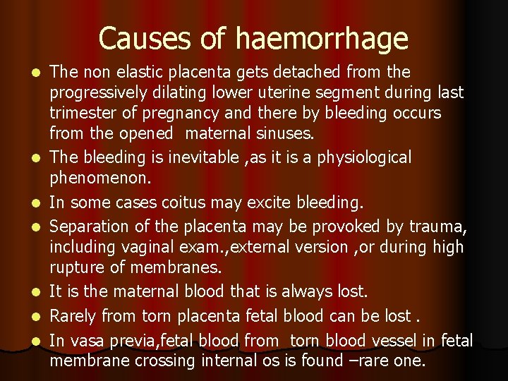 Causes of haemorrhage l l l l The non elastic placenta gets detached from