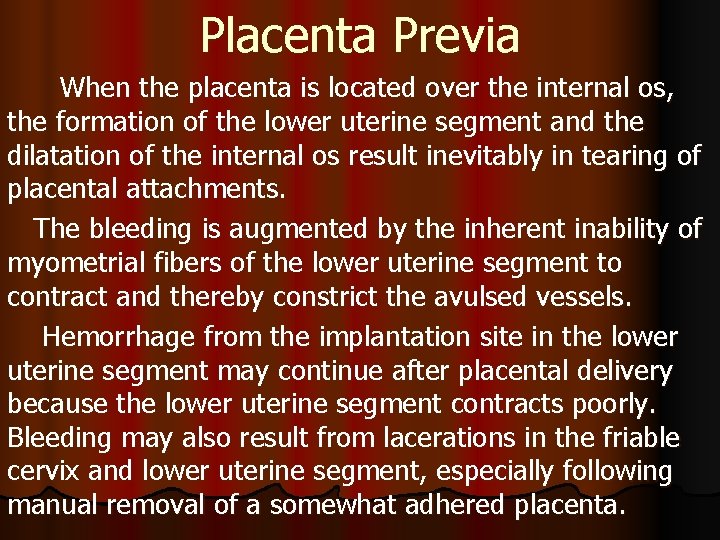 Placenta Previa When the placenta is located over the internal os, the formation of