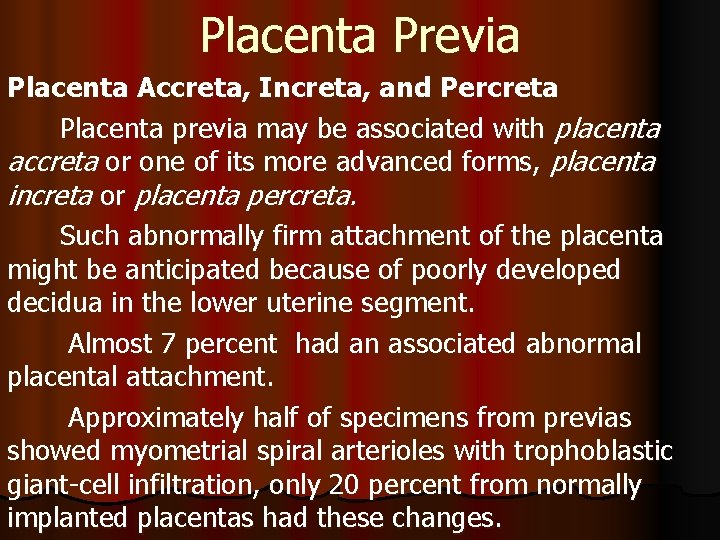 Placenta Previa Placenta Accreta, Increta, and Percreta Placenta previa may be associated with placenta