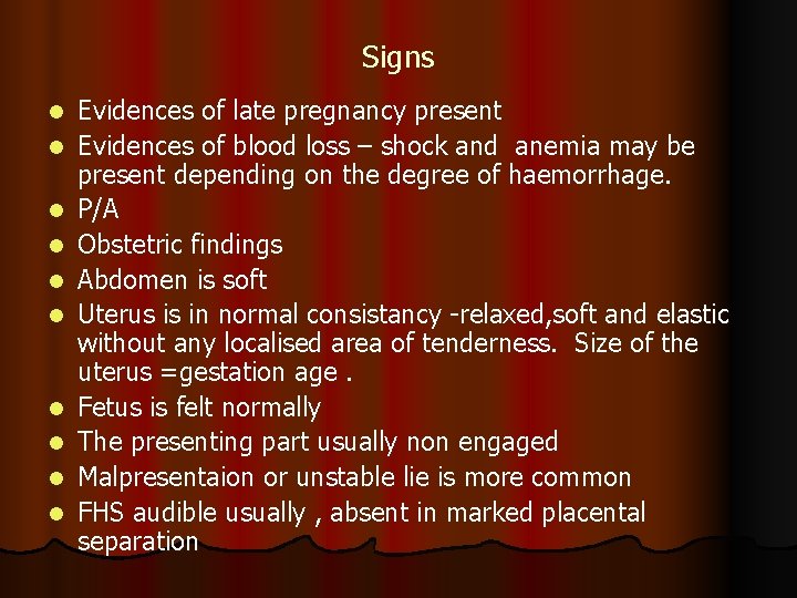 Signs l l l l l Evidences of late pregnancy present Evidences of blood