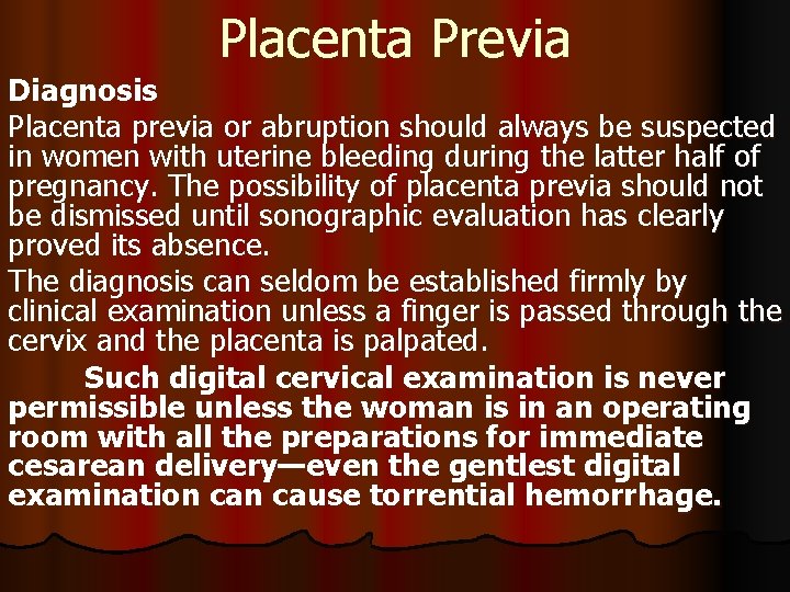 Placenta Previa Diagnosis Placenta previa or abruption should always be suspected in women with