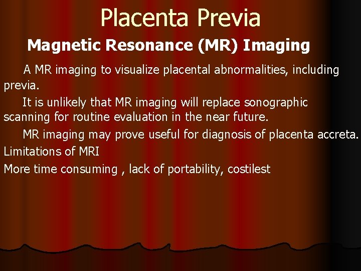 Placenta Previa Magnetic Resonance (MR) Imaging A MR imaging to visualize placental abnormalities, including