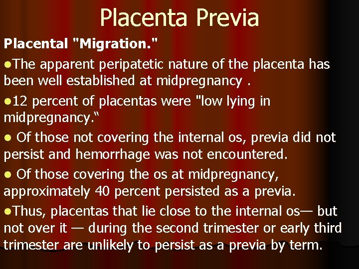 Placenta Previa Placental "Migration. " l. The apparent peripatetic nature of the placenta has