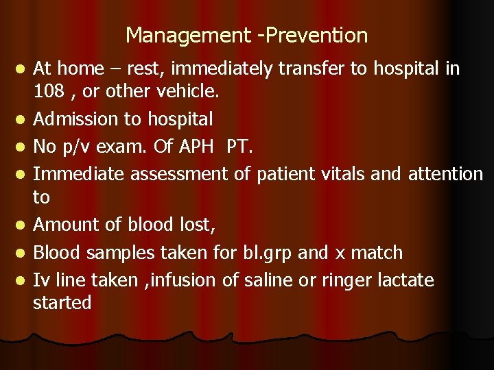 Management -Prevention l l l l At home – rest, immediately transfer to hospital