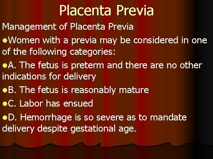 Placenta Previa Management of Placenta Previa l. Women with a previa may be considered