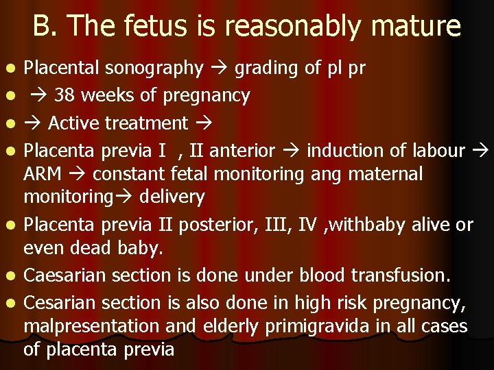 B. The fetus is reasonably mature l l l l Placental sonography grading of