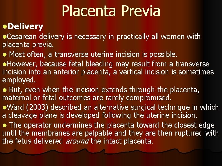 Placenta Previa l. Delivery l. Cesarean delivery is necessary in practically all women with