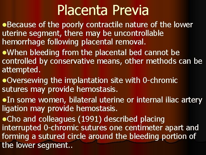 Placenta Previa l. Because of the poorly contractile nature of the lower uterine segment,