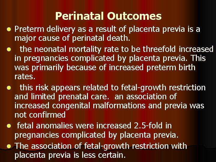 Perinatal Outcomes l l l Preterm delivery as a result of placenta previa is