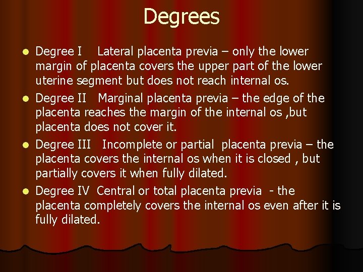 Degrees Degree I Lateral placenta previa – only the lower margin of placenta covers