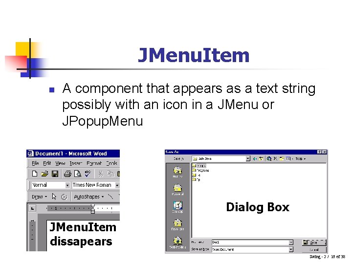 JMenu. Item n A component that appears as a text string possibly with an