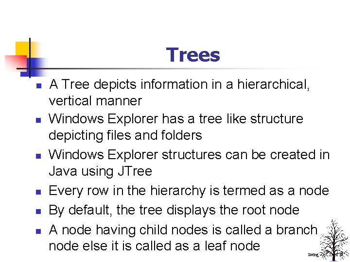 Trees n n n A Tree depicts information in a hierarchical, vertical manner Windows