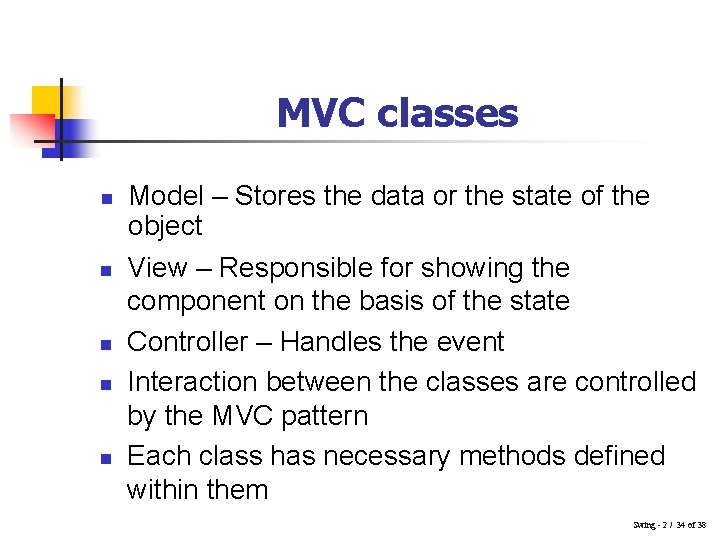 MVC classes n n n Model – Stores the data or the state of