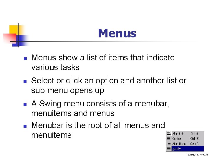 Menus n n Menus show a list of items that indicate various tasks Select