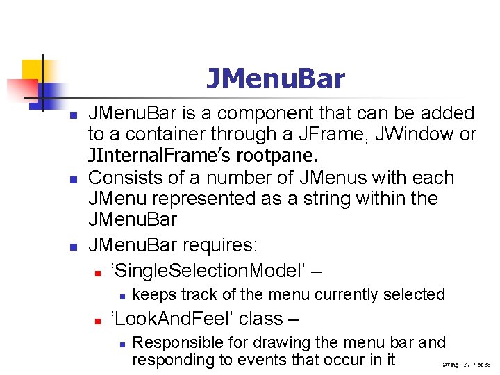 JMenu. Bar n n n JMenu. Bar is a component that can be added