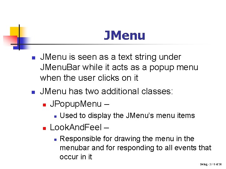 JMenu n n JMenu is seen as a text string under JMenu. Bar while