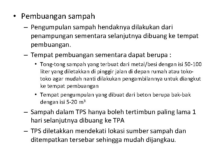  • Pembuangan sampah – Pengumpulan sampah hendaknya dilakukan dari penampungan sementara selanjutnya dibuang