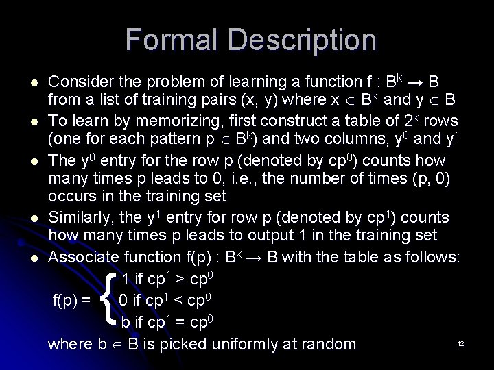 Formal Description l l l Consider the problem of learning a function f :