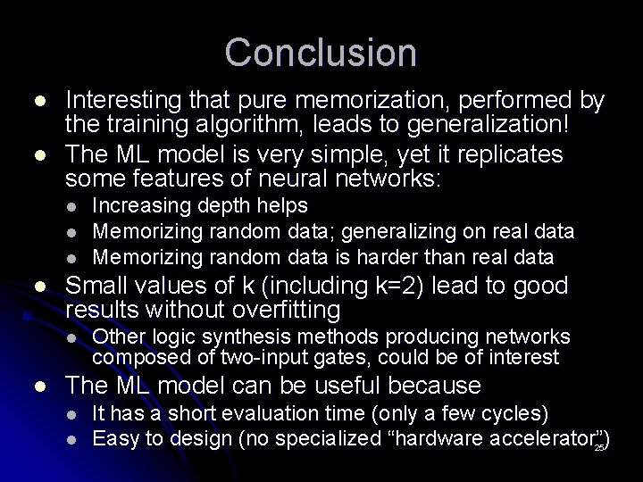 Conclusion l l Interesting that pure memorization, performed by the training algorithm, leads to