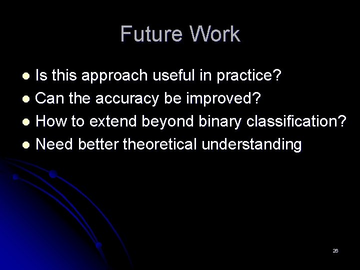 Future Work Is this approach useful in practice? l Can the accuracy be improved?