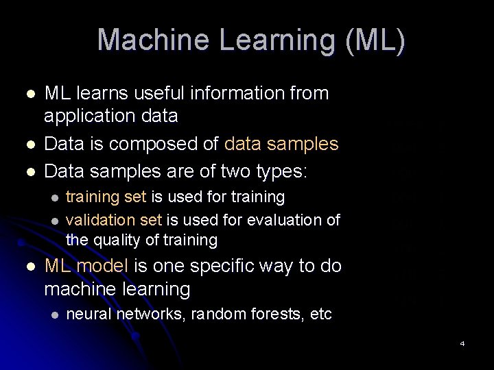 Machine Learning (ML) l l l ML learns useful information from application data Data