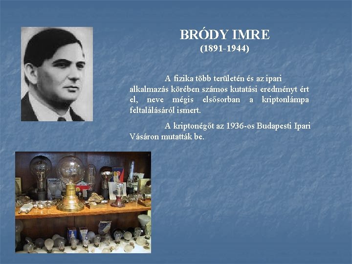 BRÓDY IMRE (1891 1944) A fizika több területén és az ipari alkalmazás körében számos