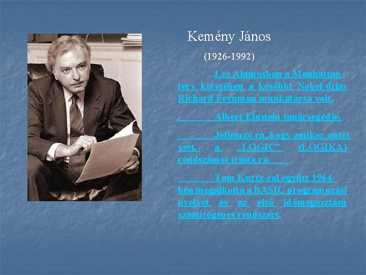 Kemény János (1926 -1992) Los Alamosban a Manhattan terv keretében a későbbi Nobel díjas